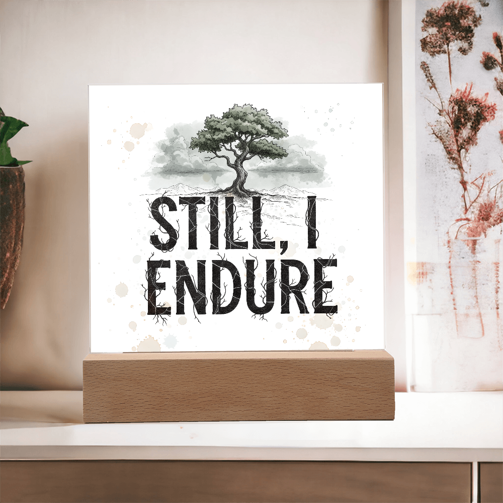 Still, I Endure Inspirational Tree Acrylic Plaque with LED Base – Uplifting Home Decor Gift