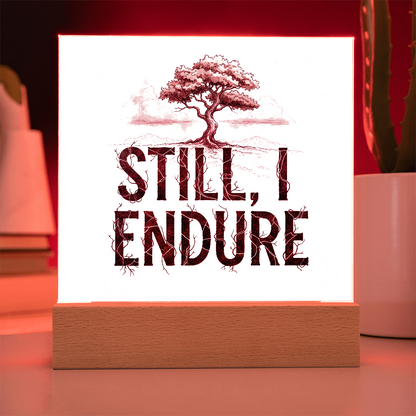 Still, I Endure Inspirational Tree Acrylic Plaque with LED Base – Uplifting Home Decor Gift