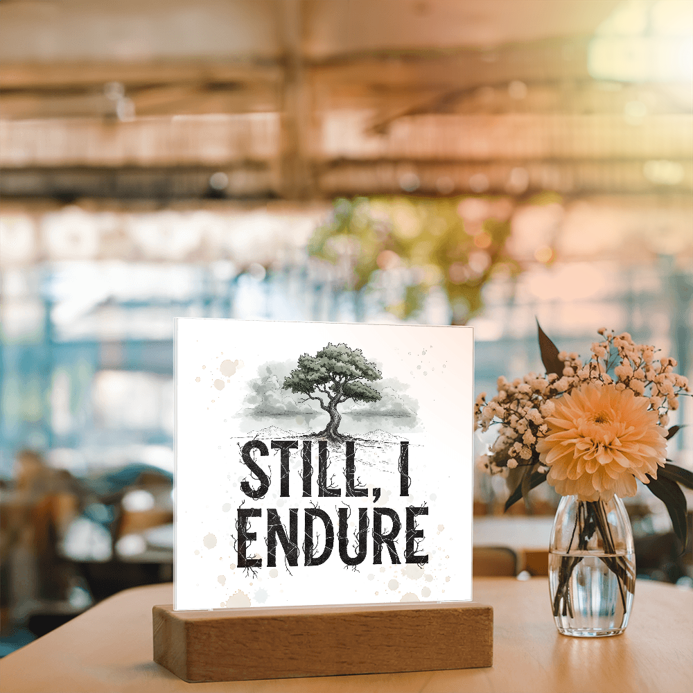 Still, I Endure Inspirational Tree Acrylic Plaque with LED Base – Uplifting Home Decor Gift