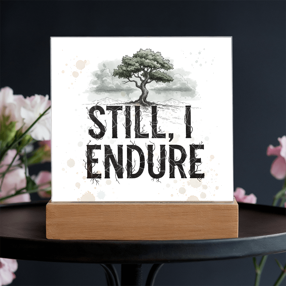 Still, I Endure Inspirational Tree Acrylic Plaque with LED Base – Uplifting Home Decor Gift
